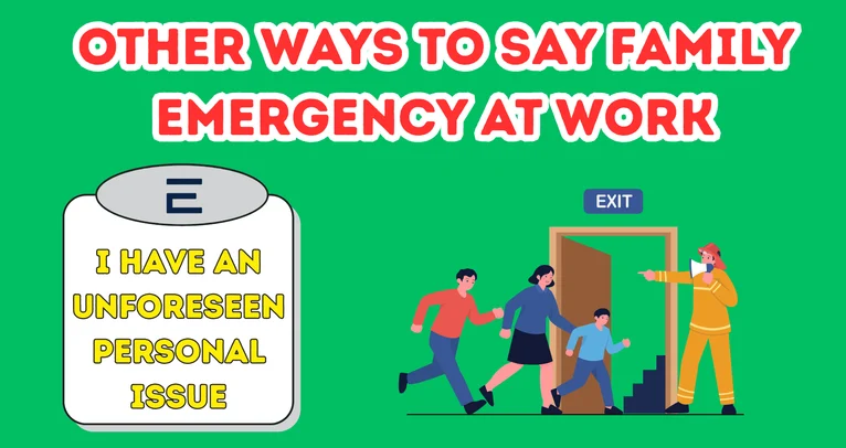 Other Ways To Say Family Emergency at Work