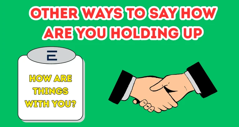 Other Ways To Say How Are You Holding Up