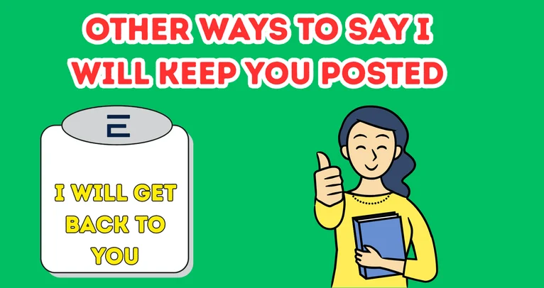 Other Ways to Say I Will Keep You Posted