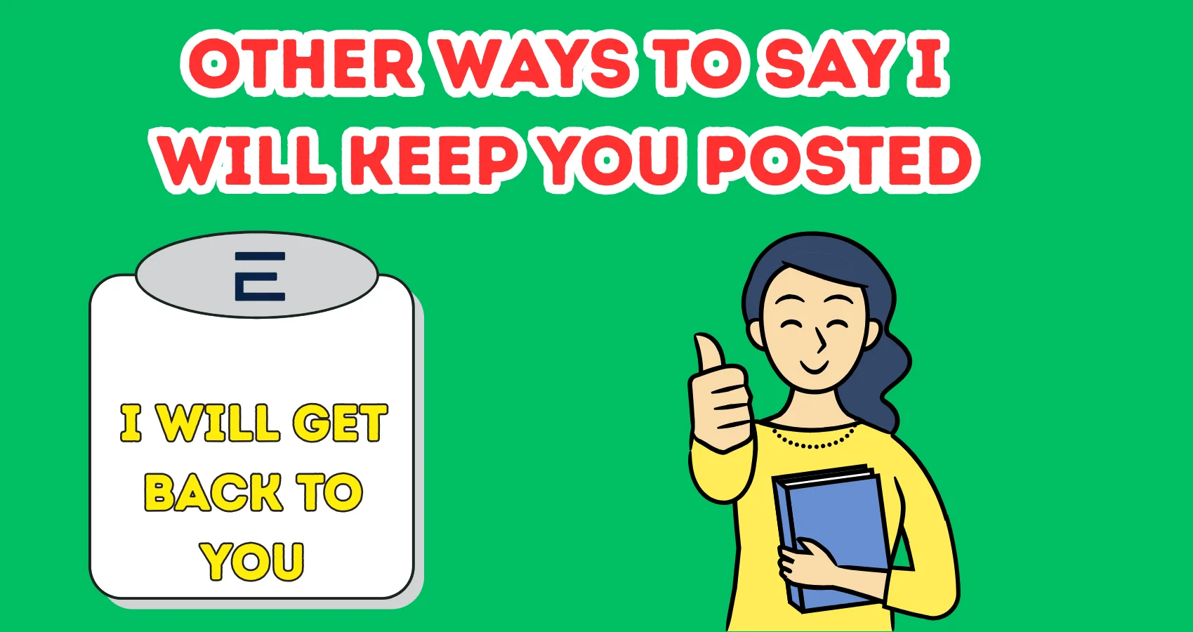 Other Ways to Say I Will Keep You Posted