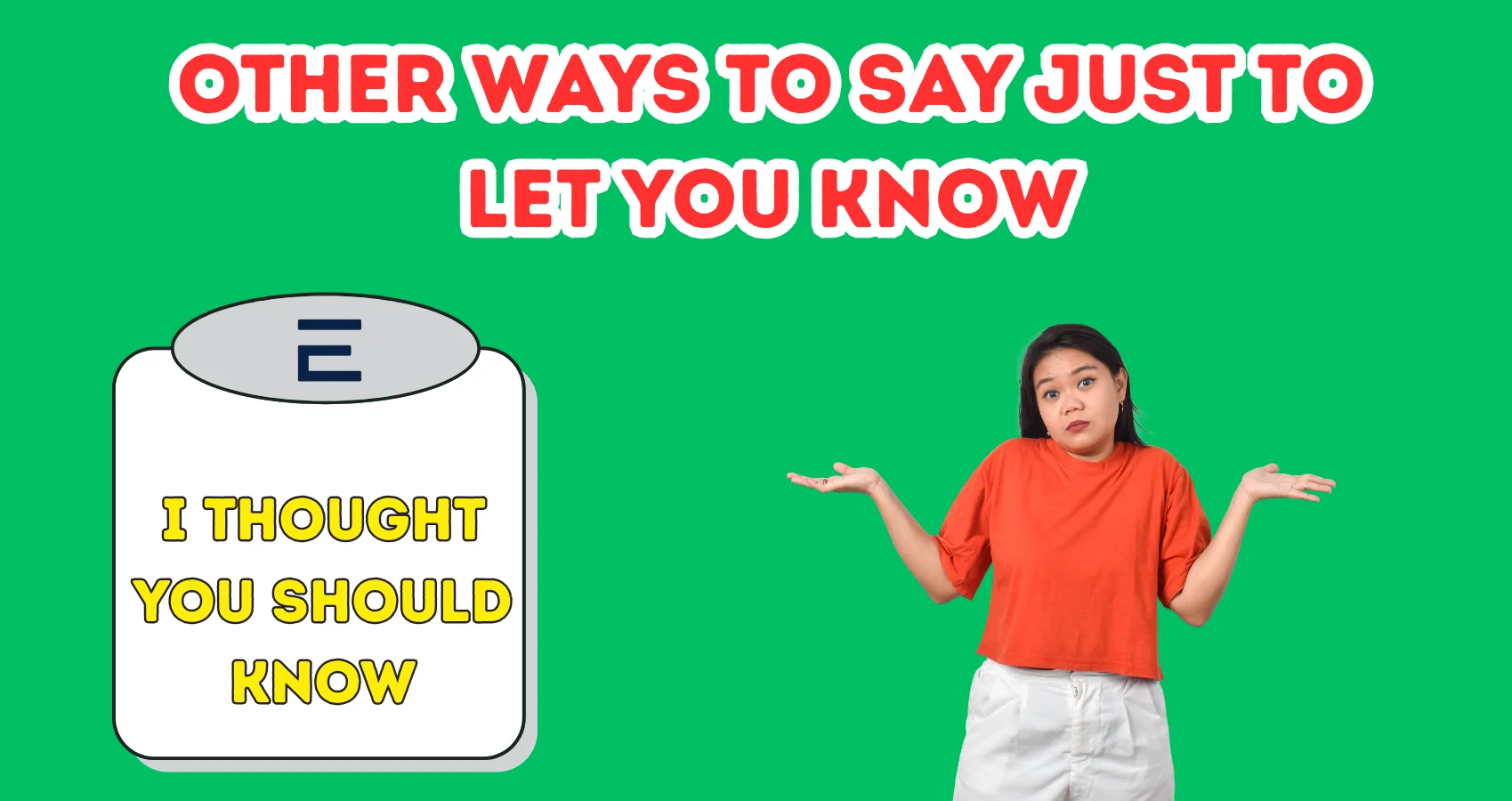 Other Ways To Say Just To Let You Know
