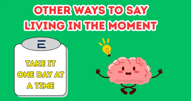 Other Ways To Say Living In The Moment