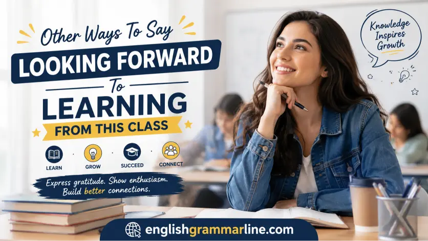 Other Ways To Say Looking Forward To Learning From This Class