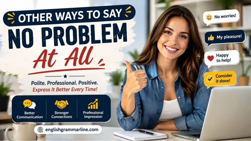 Other Ways To Say No Problem At All