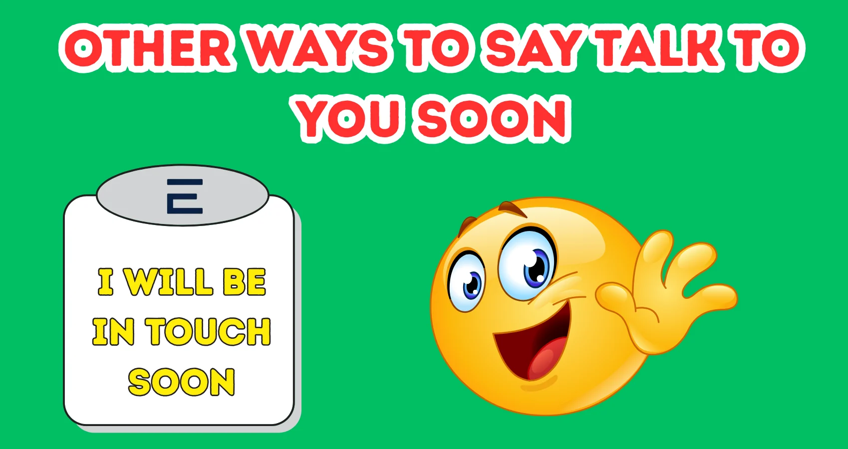 Other Ways To Say Talk To You Soon
