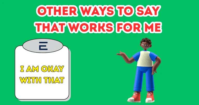 Other Ways To Say That Works For Me