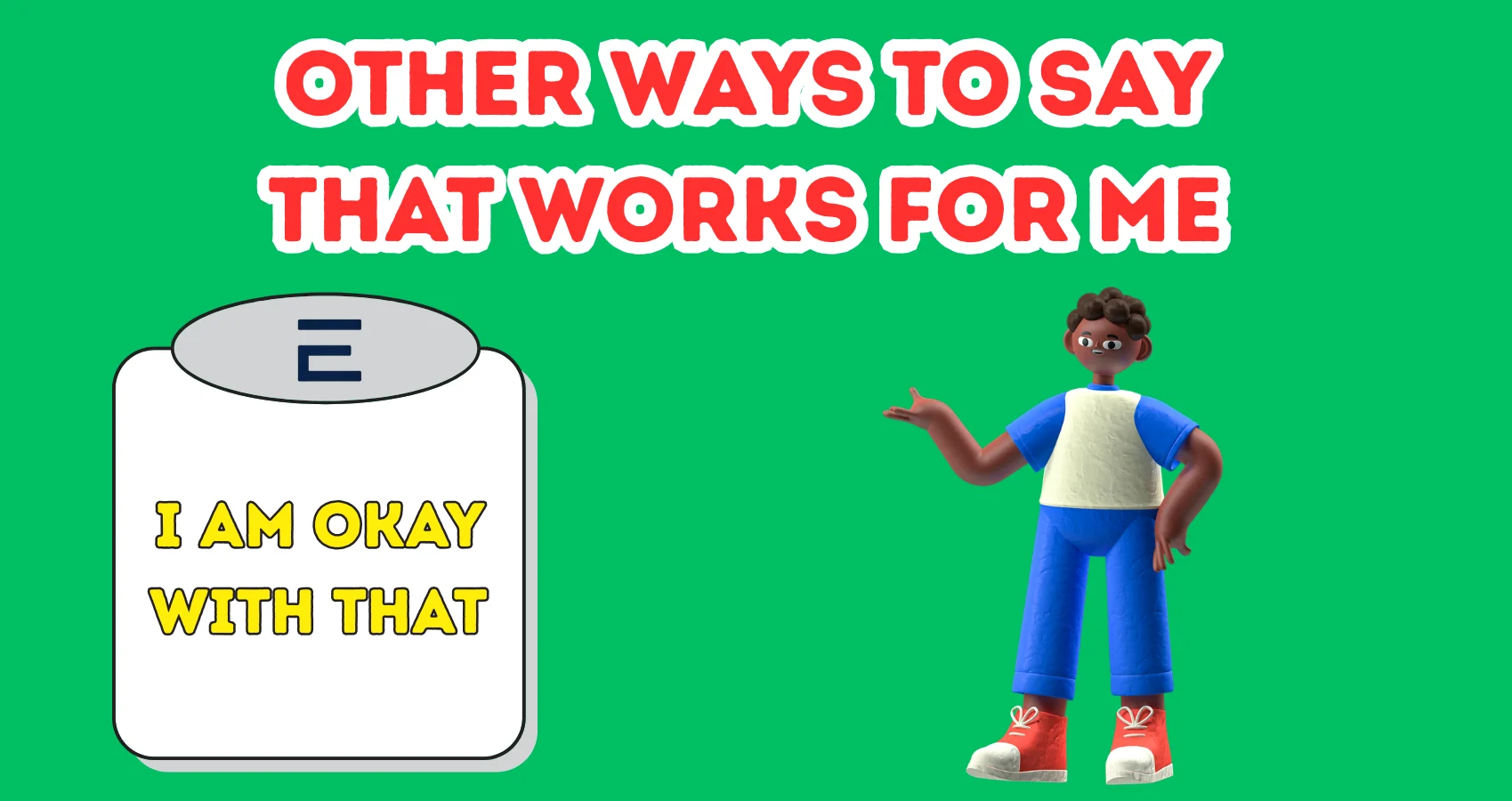 Other Ways To Say That Works For Me