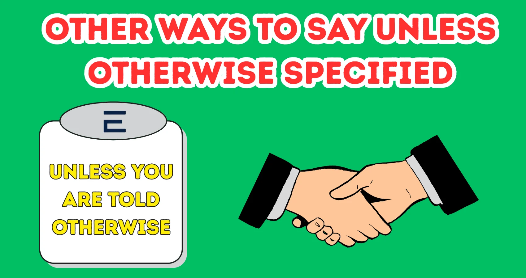 Other Ways To Say Unless Otherwise Specified