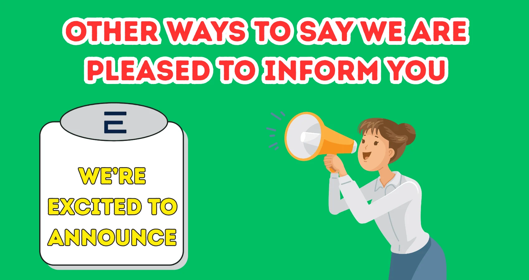 Other Ways To Say We Are Pleased To Inform You