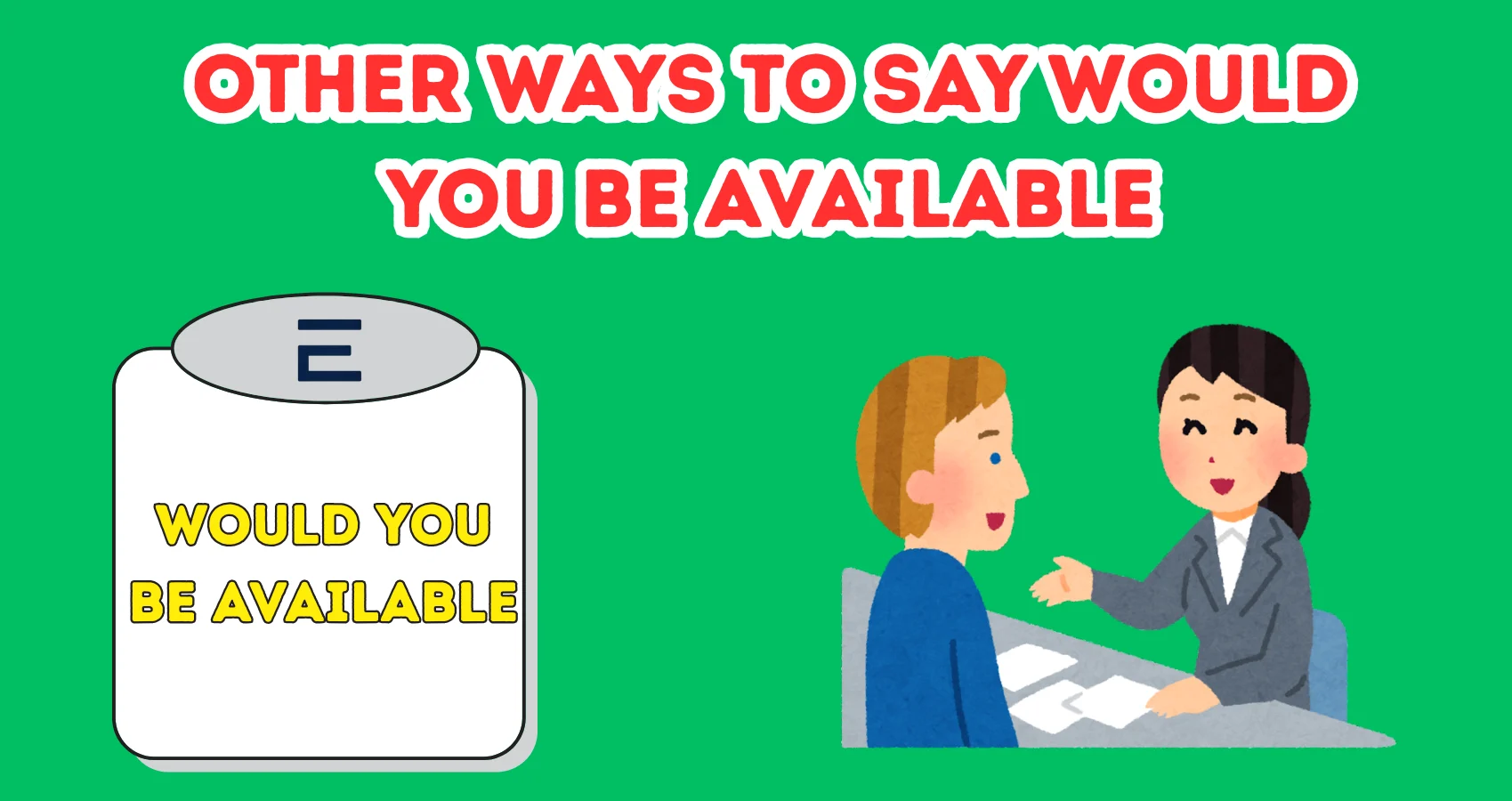 Other Ways To Say Would You Be Available