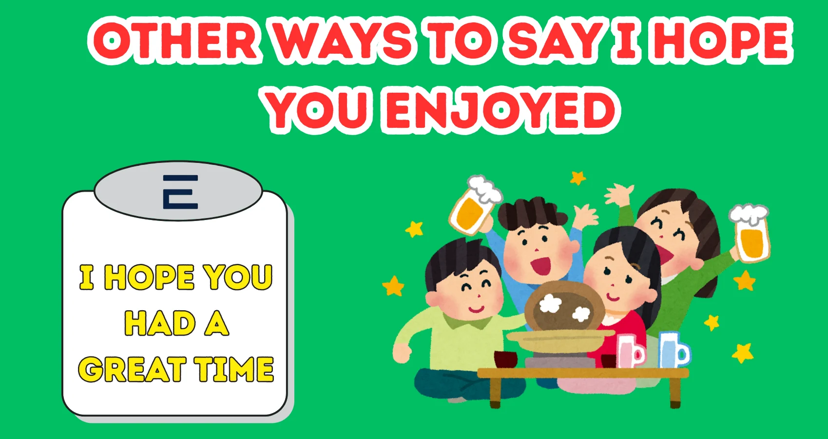 Other Ways To Say I Hope You Enjoyed