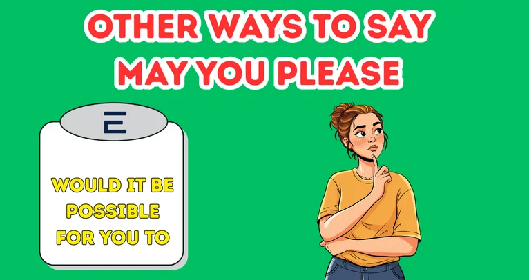 Other Ways To Say May You Please