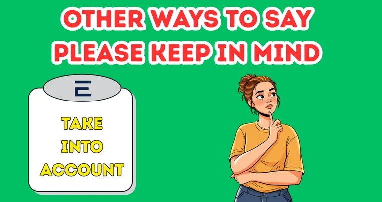 Other Ways To Say Please Keep In Mind