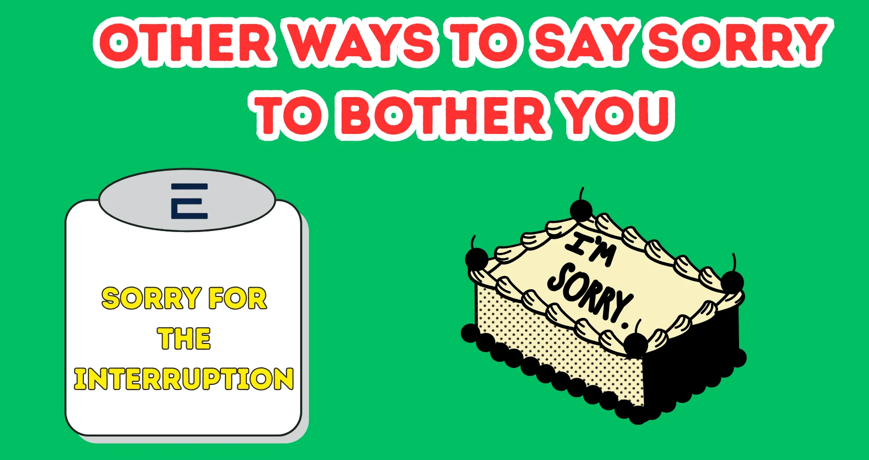 Other Ways To Say Sorry To Bother You
