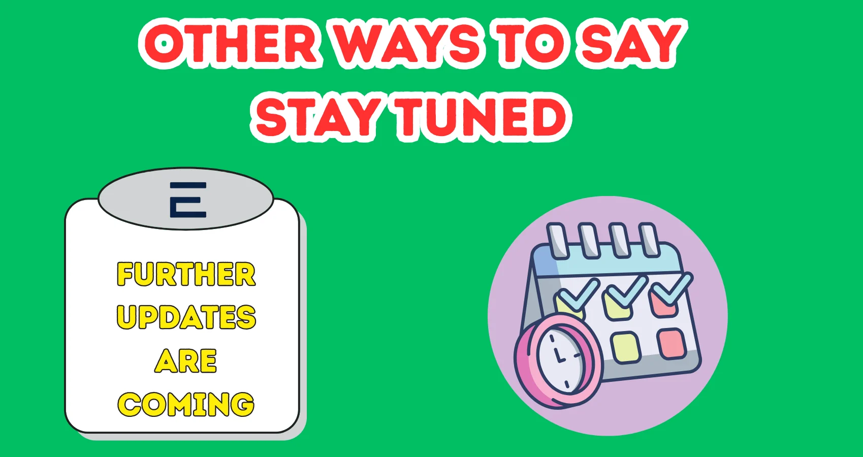 Other Ways To Say Stay Tuned