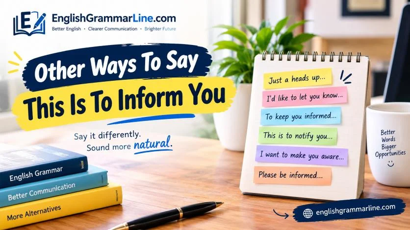 Other Ways To Say This Is To Inform You