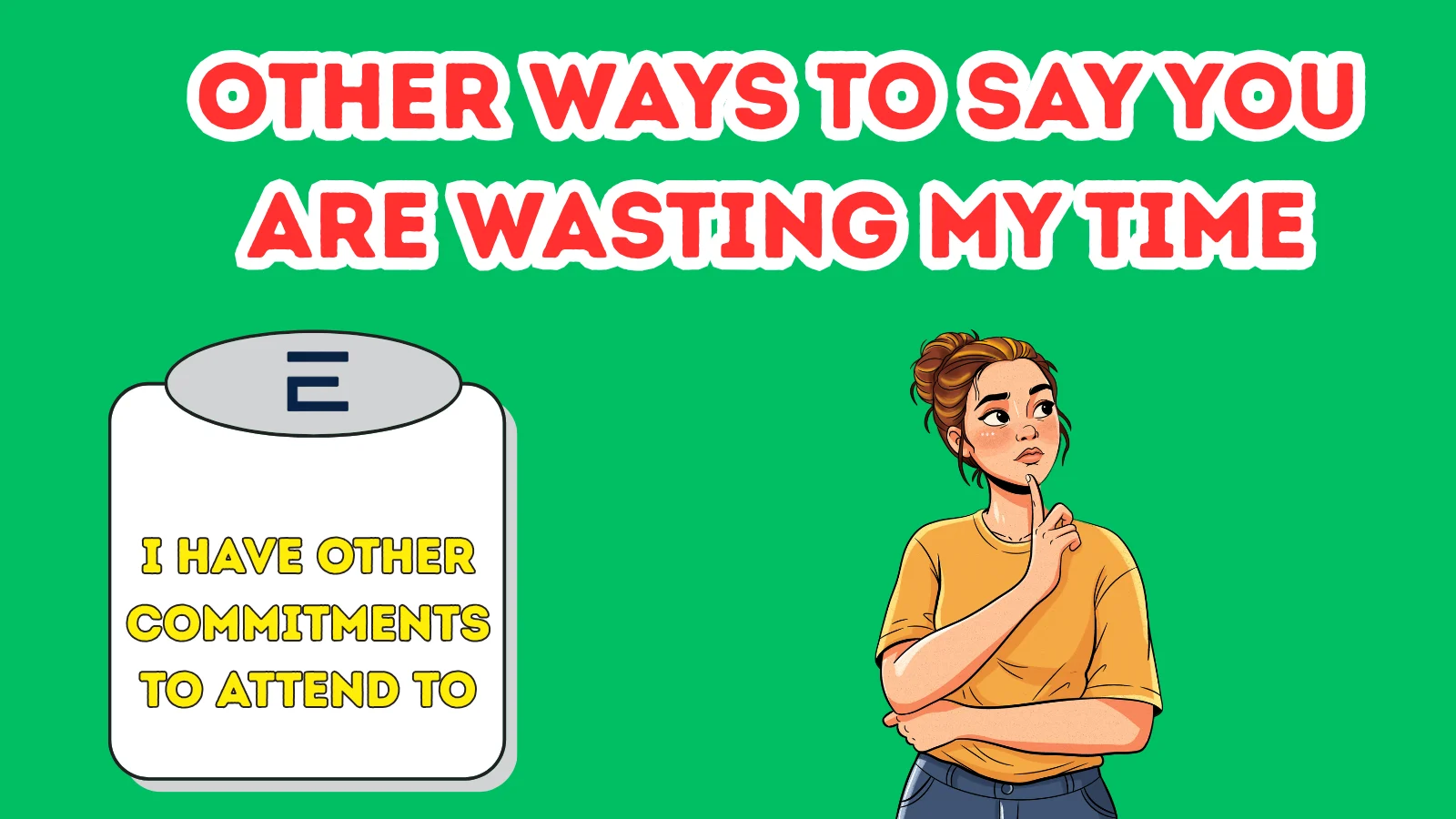 Other Ways To Say You Are Wasting My Time